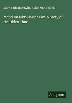Mabel on Midsummer Day. A Story of the Olden Time