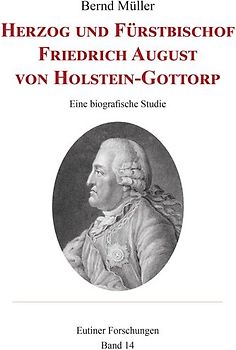 Herzog und Fürstbischof Friedrich August von Holstein-Gottorp
