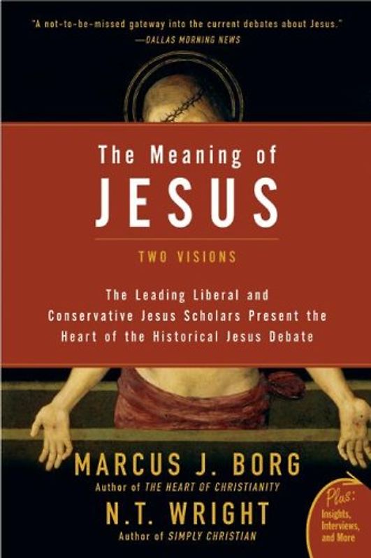 The Meaning of Jesus: Two Visions (Plus) - Marcus J. Borg