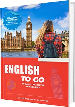 Englisch To Go: Dein Expresskurs für den Urlaub - Englisch lernen für Erwachsene - Ideal für Einsteiger | Inkl. Übungen, Vokabelliste, Rätsel..