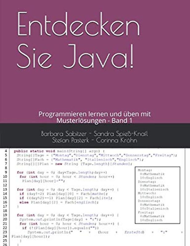 Entdecken Sie Java!: Programmieren lernen und üben mit Musterlösungen - Band 1