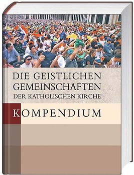 Die geistlichen Gemeinschaften der katholischen Kirche