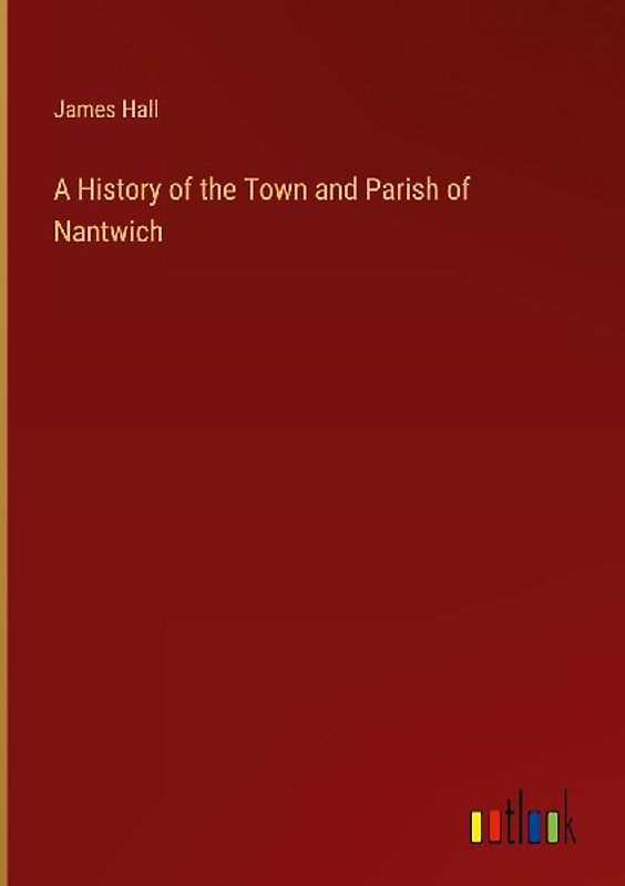 A History of the Town and Parish of Nantwich