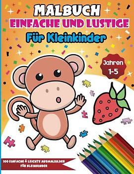 Malbuch Einfache Und Lustige Für Kleinkinder Von 1-5 Jahren: Über 100 Malvorlagen, Einfach Und Leicht Auszumalen Für Kleine ... für Kleinkinder Im Alter Von 1-5 Jahren)