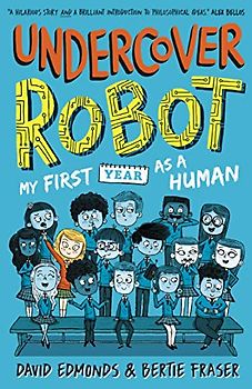 Undercover Robot: My First Year as a Human: 1