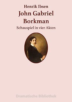 Dramatische Bibliothek / John Gabriel Borkman