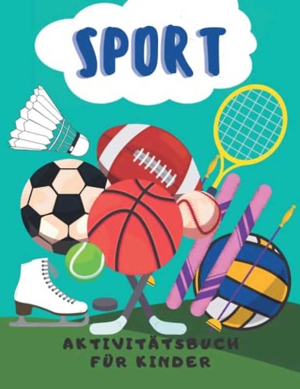 Sport Aktivitätsbuch für Kinder: Sport Ausmalen, Labyrinthe, Punkte verbinden, den Unterschied erkennen und Zahlen zählen und nachzeichnen Aktivitätsbuch für Kinder von 4-8 Jahren