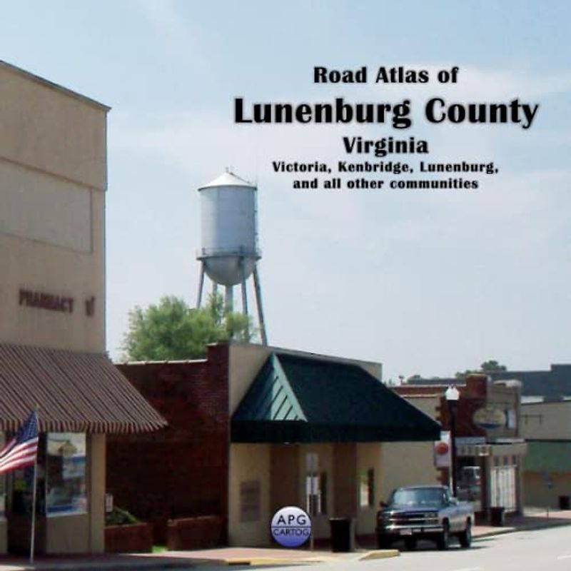 Road Atlas of Lunenburg County, Virginia: Victoria, Kenbridge, Lunenburg, and all other communities