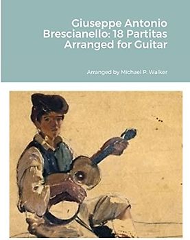 Giuseppe Antonio Brescianello: 18 Partitas Arranged for Guitar