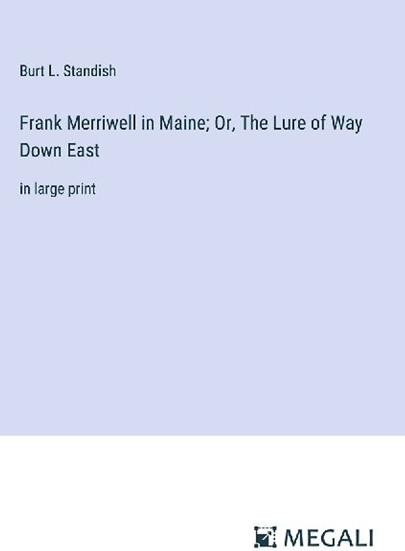 Frank Merriwell in Maine; Or, The Lure of Way Down East