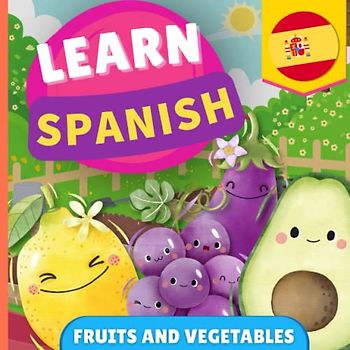 Learn spanish - Fruits and vegetables: Picture book for bilingual kids - English / Spanish - with pronunciations