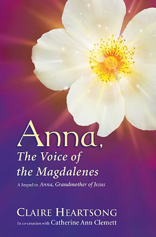 Clemett, Catherine Ann - Anna, the Voice of the Magdalenes: A Sequel to Anna, Grandmother of Jesus