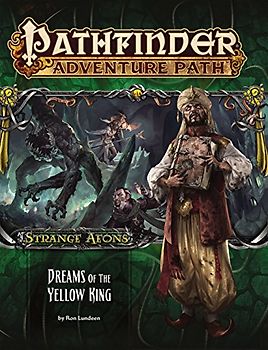 Pathfinder Adventure Path: Strange Aeons 3 of 6-Dreams of the Yellow King (Pathfinder Adventure Path: Strange Aeons, 111)