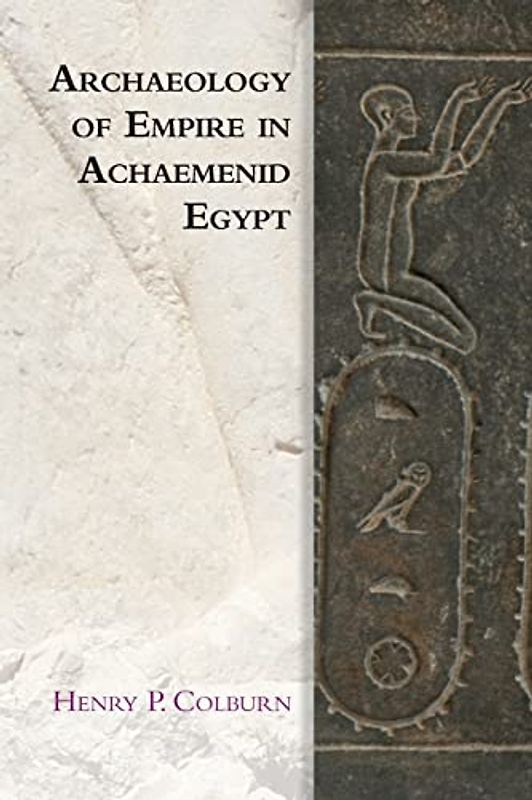 Archaeology of Empire in Achaemenid Egypt