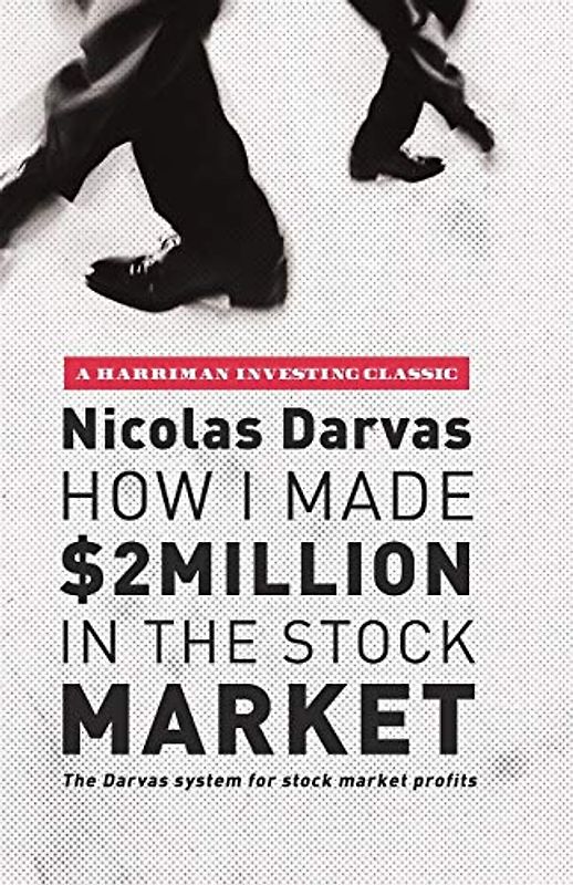 How I Made $2 Million in the Stock Market: The Darvas System for Stock Market Profits (Harriman Investing Classics)