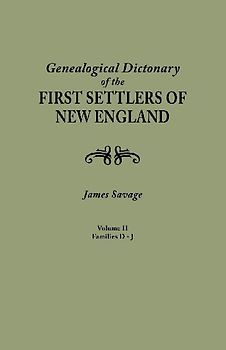 Genealogical Dictionary of the First Settlers of New England, Showing Three Generations of Those Who Came Before May, 1692. in Four Volumes. Volume II
