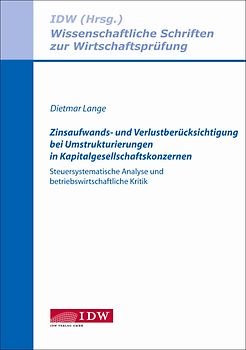 Zinsaufwands- und Verlustberücksichtigung bei Umstrukturierungen in Kapitalgesellschaftskonzernen