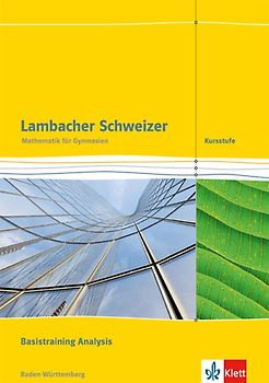 Lambacher Schweizer Mathematik Kursstufe Basistraining Analysis. Ausgabe Baden-Württemberg. Arbeitsheft plus Lösungen Klassen 11/12