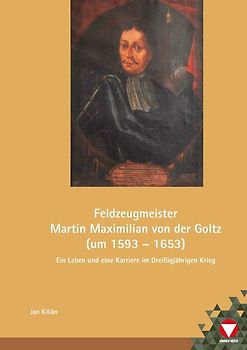 Feldzeugmeister Martin Maximilian von der Goltz (um 1593 – 1653)