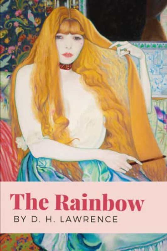 The Rainbow: The 1915 D. H. Lawrence Controversial Classic