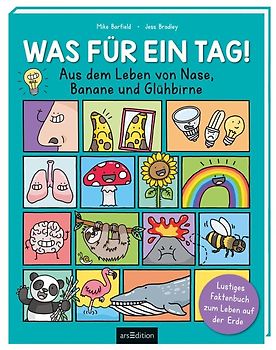 Was für ein Tag! - Aus dem Leben von Nase, Banane und Glühbirne