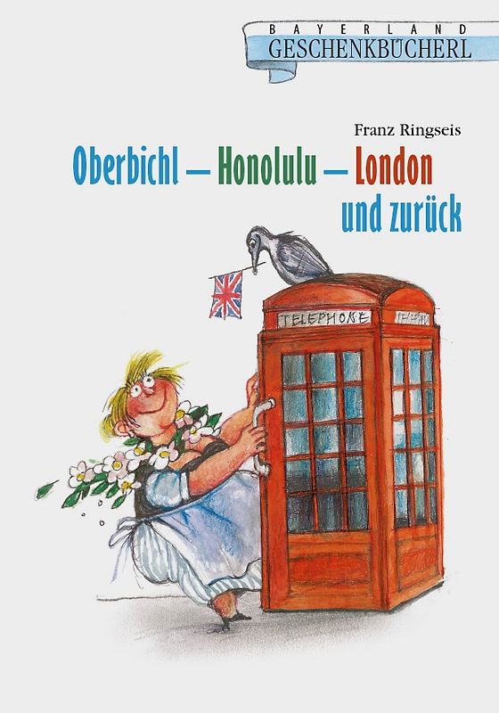 Oberbichl - Honolulu - London und zurück