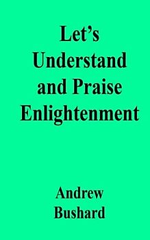 Let’s Understand and Praise Enlightenment