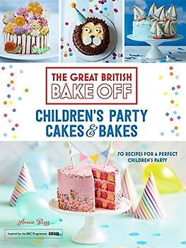 Great British Bake Off: Children's Party Cakes & Bakes
