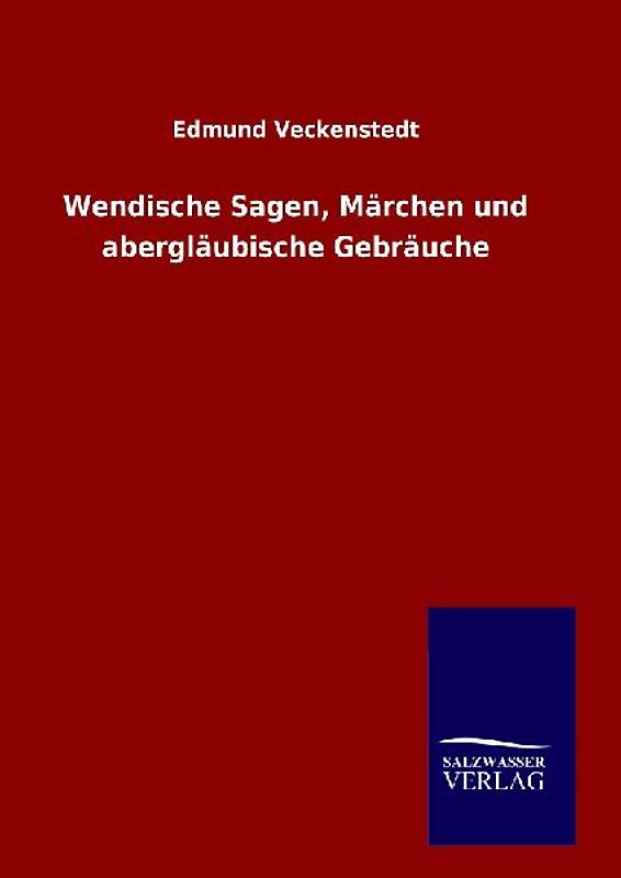 Wendische Sagen, Märchen und abergläubische Gebräuche