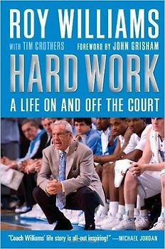 Hard Work: A Life on and Off the Court - Roy Williams