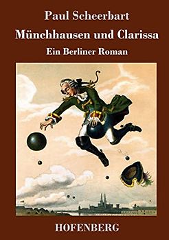 Münchhausen und Clarissa: Ein Berliner Roman