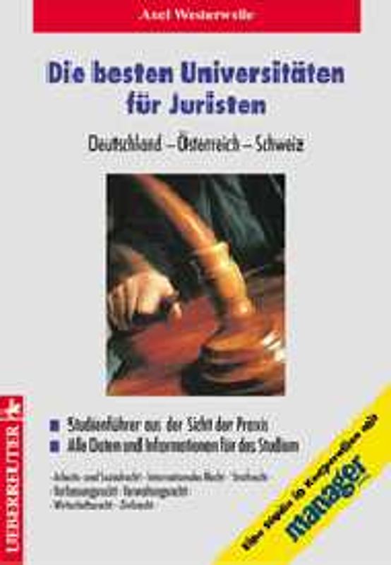 Die besten Universitäten für Juristen. Studienführer aus der Sicht der Praxis /Alle Daten und Informationen für das Studium /Deutschland - Österreich - Schweiz