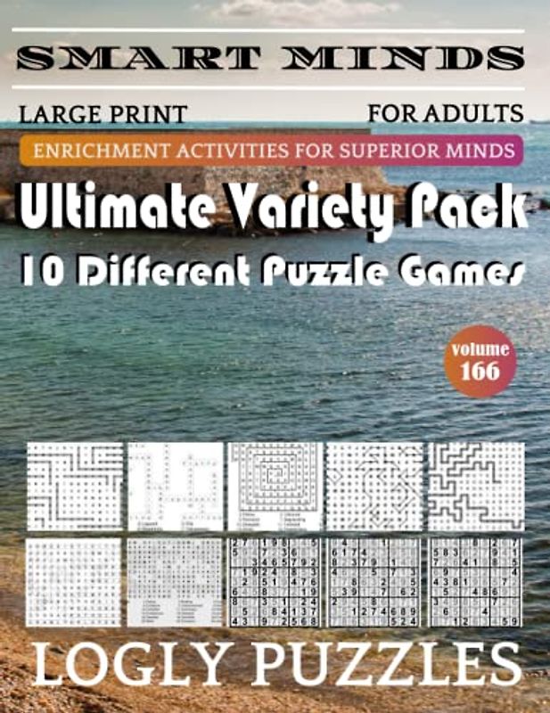 Smart Minds -Variety 10 Different Puzzle Book For Adults: Ultimate Variety Puzzles Large-Print Word Search, Word Maze .Word Spiral ,Word Angles, ... Crossword And Sudoku Easy , Medium And Hard