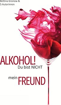 Alkohol! Du bist nicht mein Freund