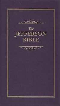 The Jefferson Bible: The Life and Morals of Jesus of Nazareth - Thomas Jefferson [Hardcover]