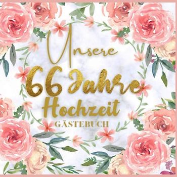 Unser 66 Jahre Hochzeit Gästebuch: Ideen zur Feier der 66 Hochzeitstag - 66 Jahre - Geschenk Buch für Glückwünsche und Fotos der Gäste - Gästebuch mit Fotorahmen Seite - hochzeits sprüche