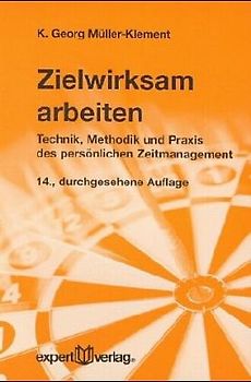 Zielwirksam arbeiten. Technik, Methodik und Praxis des persönlichen Zeitmanagement