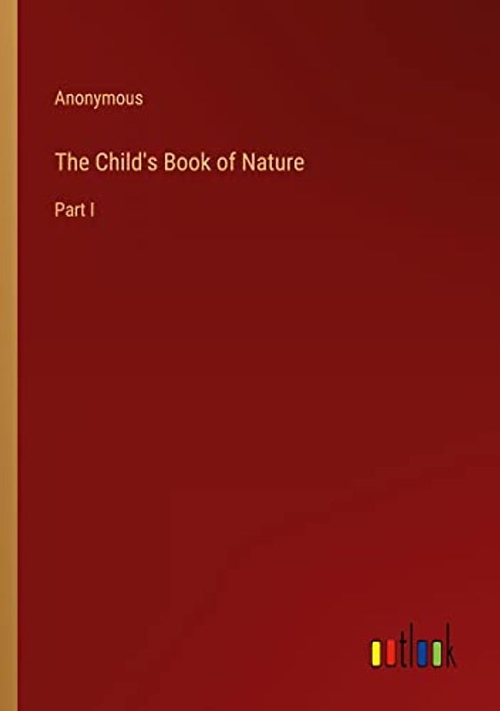 The Child's Book of Nature: Part I