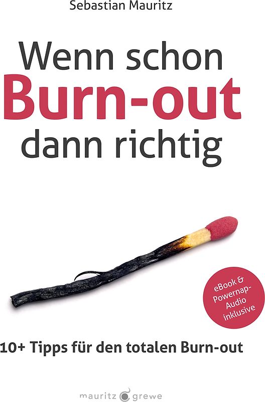 Wenn schon Burn-out, dann richtig