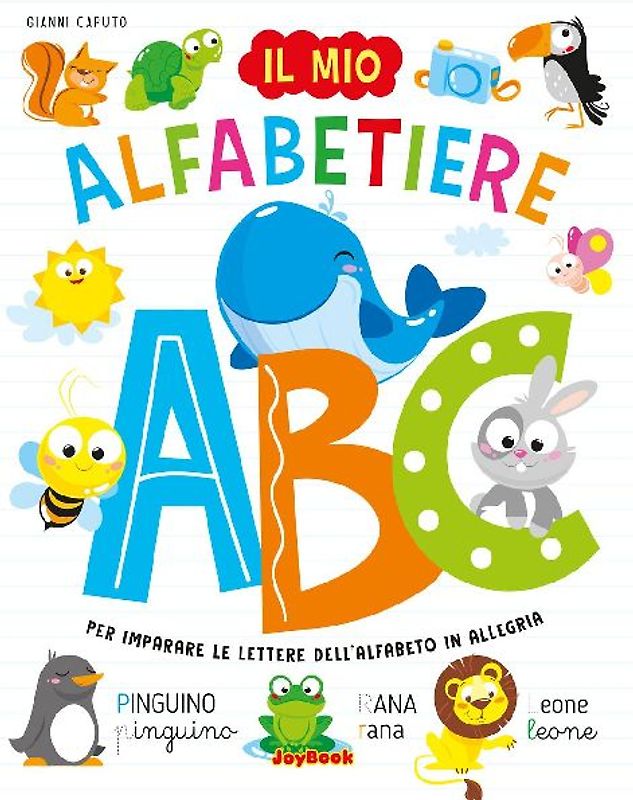 Il mio alfabetiere. Per imparare le lettere dell'alfabeto in allegria