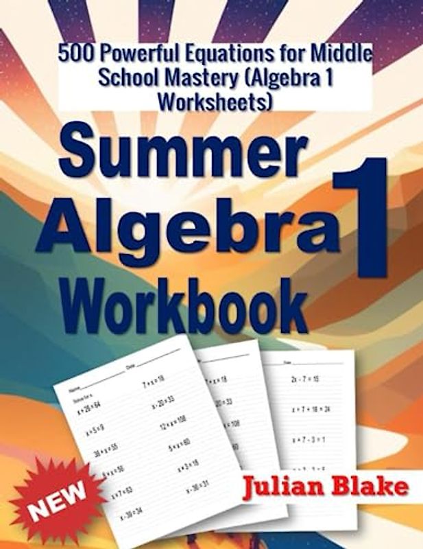 Summer Math Algebra 1 Workbook: 500 Powerful Equations for Middle School Mastery (Algebra 1 Worksheets)