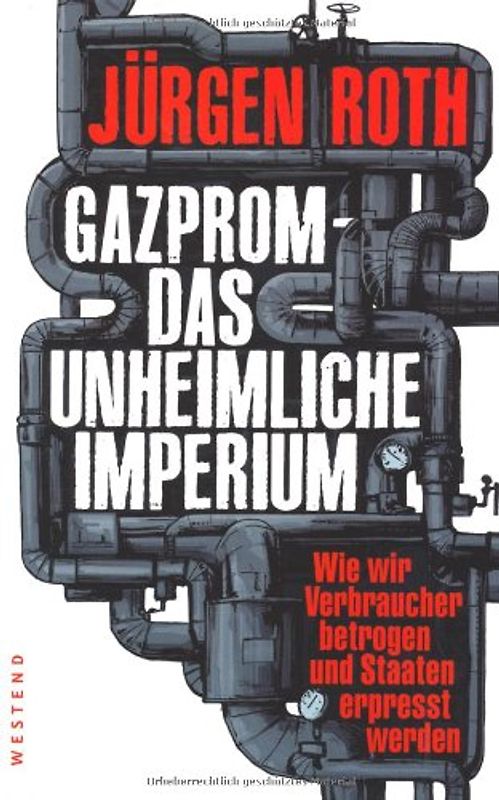 Gazprom - Das unheimliche Imperium