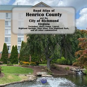 Road Atlas of Henrico County and the City of Richmond, Virginia: Tuckahoe, Short Pump, Laurel, Highland Springs, Glen Allen, East Highland Park, and all other communities
