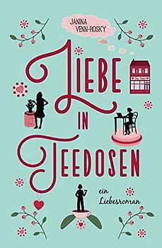 Liebe in Teedosen: ein Liebesroman (Tea Time, Band 1)