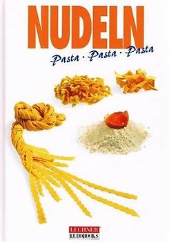 NUDELN Pasta Pasta Pasta - Lechner