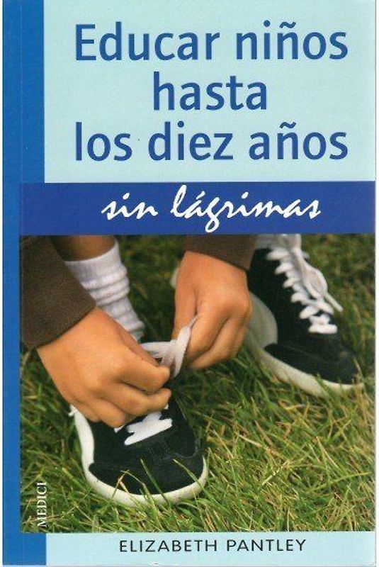 Educar niños hasta los diez años sin lágrimas