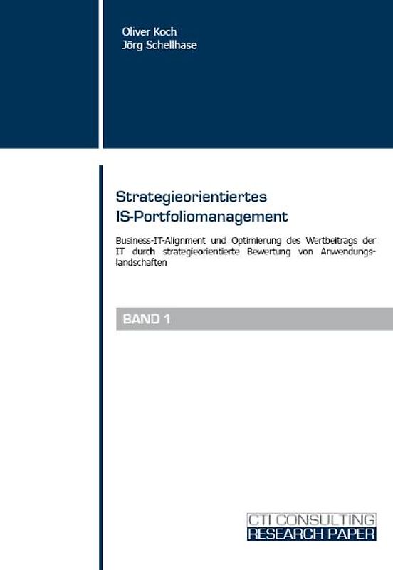 Strategieorientiertes IS-Portfoliomanagement Business IT Alignment und Optimierung des Wertbeitrags der IT durch strategische Bewertung von Anwendungslandschaften