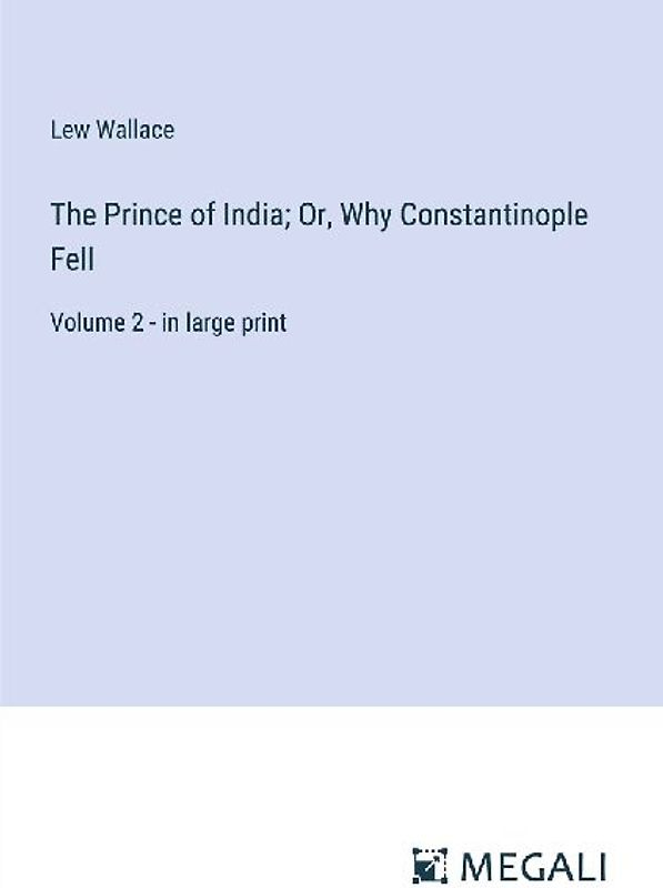 The Prince of India; Or, Why Constantinople Fell