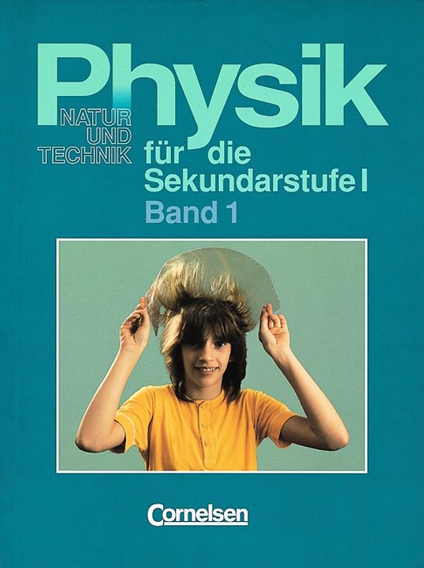 Physik für die Sekundarstufe I - Natur und Technik - Bremen, Hamburg... / Band 1 - Wärmelehre I, Optik I, Elektrizitätslehre I