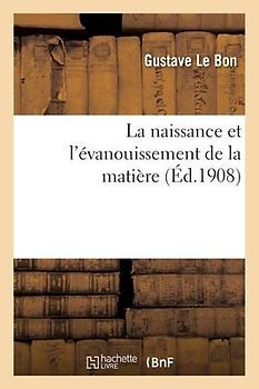 La Naissance Et l'Évanouissement de la Matière
